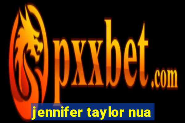 jennifer taylor nua